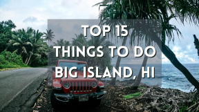 BIG ISLAND HAWAII, TOP 15 things to Do