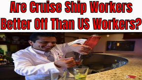 Are Cruise Ship Workers On Carnival RCCL Norwegian Better Off Than US Workers?