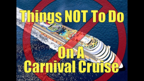 What NOT To Do On a Carnival Cruise Ship
