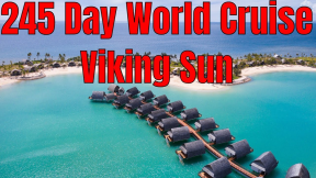 245 Day World Cruise Viking Sun London New York Lima LA Sydney Hong Kong Cairo London