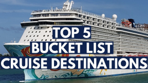 Top 5 Bucket List Cruise Destinations Around the World