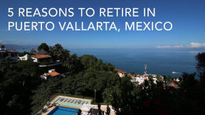 Best Places to Retire: Puerto Vallarta Mexico