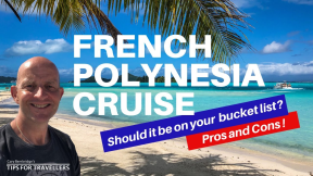 4 Pros and 4 Cons of a French Polynesia Cruise!