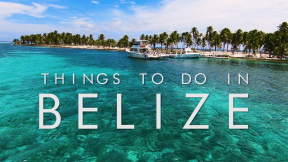 Things To Do in BELIZE