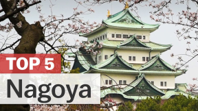Top 5 Things to do in Nagoya