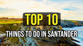 TOP 10 Things To Do In Santander