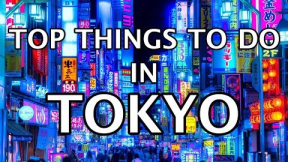 Top Things To Do in Tokyo, Japan