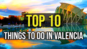 TOP 10 Things To Do In Valencia