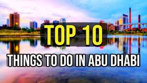 Abu Dhabi | Abu Dhabi 4k | TOP 10 Things To Do In Abu Dhabi - https://reveldeck.com
