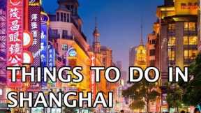 Top Things To Do in Shanghai, China 