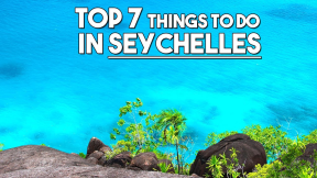 Top 7 Things to do in Seychelles